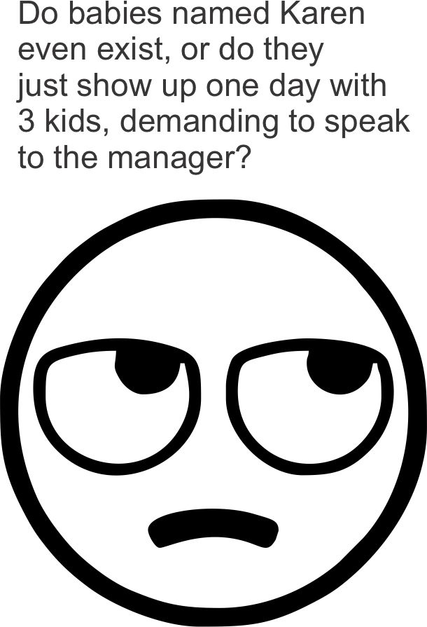 Karen wants to speak with the manager